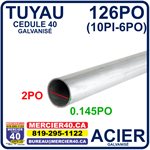 ACIER TUYAU NEUF - 2PO X 0,154PO X 126PO CED40 GALVANISE