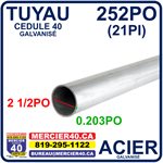 ACIER TUYAU NEUF - 2 1 / 2PO X 0,203PO X 252PO CED40 GALVANISÉ